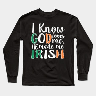 God Loves Me He Made Me Irish Flag Colors T-Shirt Long Sleeve T-Shirt